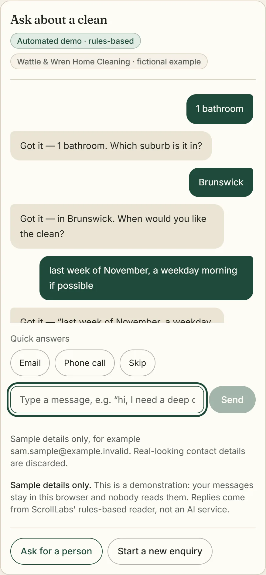 The demo's customer chat, labelled Automated demo, rules-based, for the fictional Wattle & Wren Home Cleaning: the assistant confirms each answer in one short line before asking the next question (bathrooms, suburb, preferred time, name), then asks for email or a phone call with quick-reply buttons and says that in the demo nobody contacts you.
